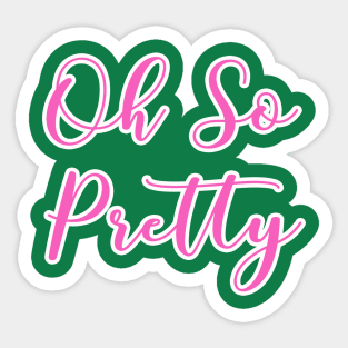 AKA Shirts - Oh So Pretty - AKA Paraphernalia Sticker